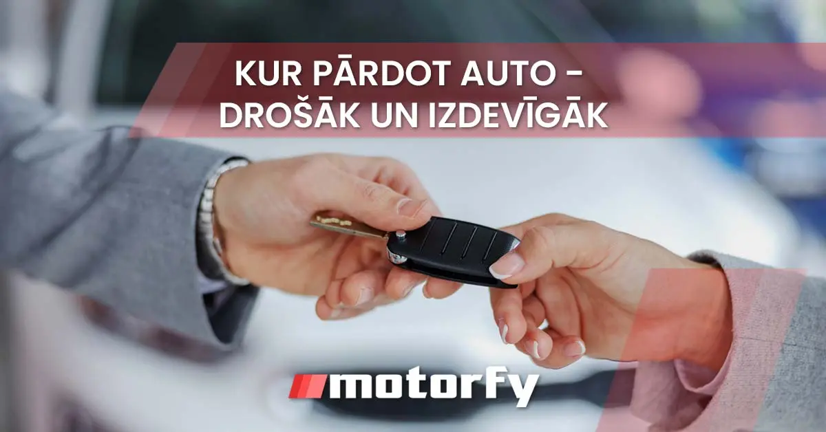 Kur pārdot auto - drošāk un izdevīgāk